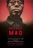 Before Mao The Untold Story Of Li Lisan And The Creation Of Communist China cover
