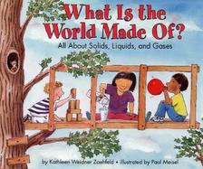 What Is the World Made Of?: All about Solids, Liquids, and Gases cover