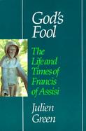 God's Fool The Life and Times of Francis of Assisi cover