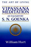 The Art of Living Vipassana Meditation As Taught by S.N. Goenka cover
