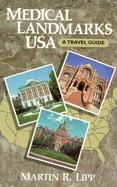Medical Landmarks USA: A Travel Guide to Historic Sites, Architectural Gems, Remarkable Museums and Libraries, and Other Places of Health-Rel cover