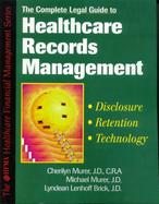 The Complete Legal Guide to Healthcare Records Management cover