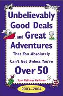 Unbelievably Good Deals and Great Adventures That You Absolutely Can't Get Unless You're Over 50, 2003-2004 cover