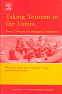 Taking Tourism To The Limits Issues, Concepts, And Managerial Perspectives cover