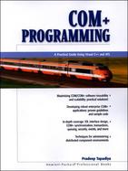 COM+ Programming: A Practical Guide Using Visual C++ and ATL cover