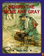 Behind the Blue and Gray The Soldier's Life in the Civil War cover