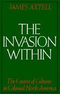 The Invasion Within The Contest of Cultures in Colonial North America cover