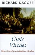 Civic Virtues Rights, Citizenship, and Republican Liberalism cover
