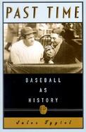 Past Time Baseball As History cover