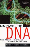 Unraveling DNA The Most Important Molecule of Life cover