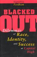 Blacked Out Dilemmas of Race, Identity, and Success at Capital High cover