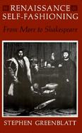 Renaissance Self-Fashioning From More to Shakespeare cover
