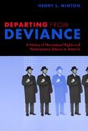 Departing from Deviance A History of Homosexual Rights and Emancipatory Science in America cover