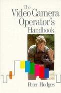 The Video Camera Operator's Handbook cover