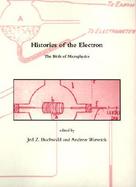 Histories of the Electron: The Birth of Microphysics cover