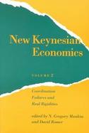 New Keynesian Economics Coordination Failures and Real Rigidities, Vol 2 (volume2) cover
