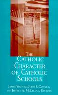 The Catholic Character of Catholic Schools cover