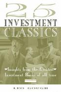 25 Investment Classics: Insights from the Greatest Investment Books of All Time cover