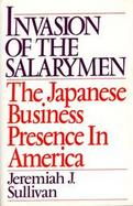 Invasion of the Salarymen: The Japanese Business Presence in America cover