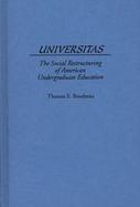 Universitas: The Social Restructuring of American Undergraduate Education cover