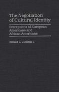 The Negotiation of Cultural Identity Perceptions of European Americans and African Americans cover