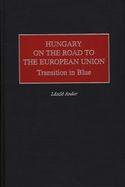 Hungary on the Road to the European Union Transition in Blue cover