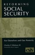 Reforming Social Security for Ourselves and Our Posterity For Ourselves and Our Posterity cover