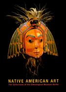 Native American Art The Collections of the Ethnological Museum Berlin cover