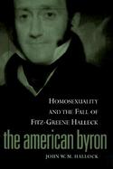 The American Byron Homosexuality and the Fall of Fitz-Greene Halleck cover