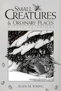 Small Creatures and Ordinary Places Essays on Nature cover