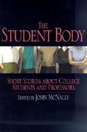The Student Body Short Stories About College Students and Professors cover