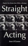 Straight Acting Popular Gay Drama from Wilde to Rattigan cover