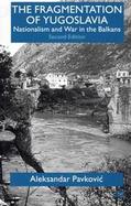 The Fragmentation of Yugoslavia Nationalism and War in the Balkans cover
