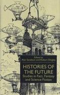 Histories of the Future Studies in Fact, Fantasy and Science Fiction cover