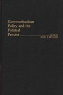 Communications Policy and the Political Process. cover