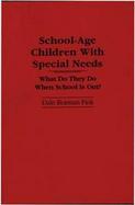 School-Age Children With Special Needs What Do They Do When School Is Out cover