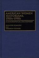 American Women Historians, 1700S-1990s A Biographical Dictionary cover