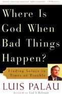 Where Is God When Bad Things Happen?: Finding Solace in Times of Trouble cover