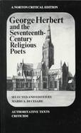 George Herbert and the Seventeenth-Century Religious Poets Authoritative Texts Criticism cover