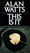 This Is It, and Other Essays on Zen and Spiritual Experience cover
