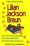 Three Complete Novels: The Cat Who Knew Shakespeare, the Cat Who Went Underground, ... cover