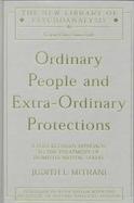 Ordinary People and Extra-Ordinary Protections A Post-Kleinian Approach to the Treatment of Primitive Mental States cover