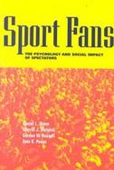Sport Fans The Psychological and Social Impact of Spectators cover