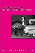 All Shook Up: The Life and Death of Elvis Presley cover