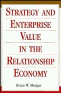 Strategy and Enterprise Value in the Relationship Economy cover