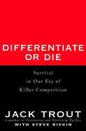Differentiate or Die Survival in Our Era of Killer Competition cover