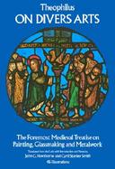 On Divers Arts The Foremost Medieval Treatise on Painting, Glassmaking, and Metalwork cover