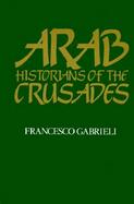 Arab Historians of the Crusades cover