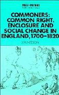 Commoners Common Right, Enclosure and Social Change in England, 1700-1820 cover