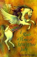 I Rode a Horse of Milk White Jade cover